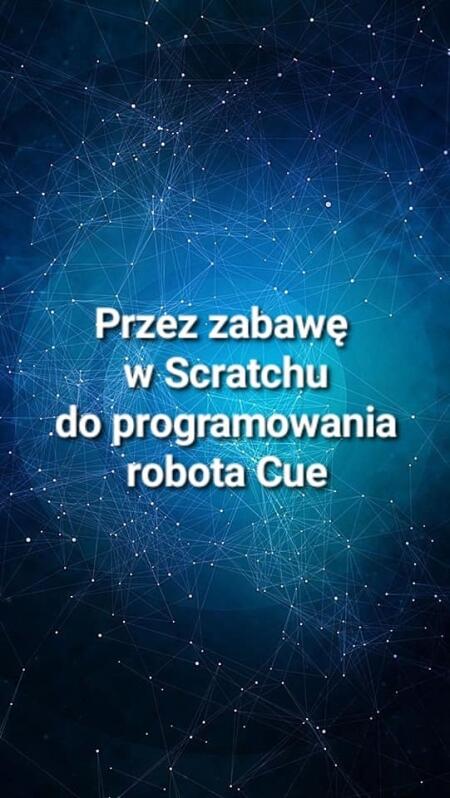 Przez zabawę w Scratchu do programowania robota Cue