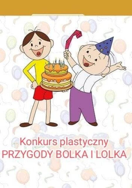 PODSUMOWANIE KONKURSU PLASTYCZNEGO „PRZYGODY BOLKA I LOLKA”