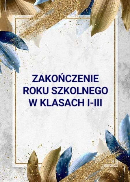 ''Nic dwa razy się nie zdarza...'' - zakończenie roku szkolnego dla klas I-III