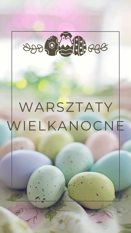 Wielkanocne warsztaty