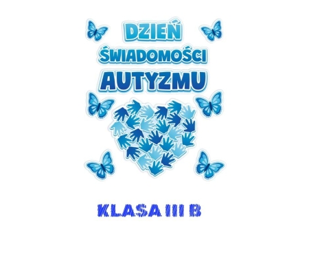 Światowy Dzień Świadomości Autyzmu w klasie III B