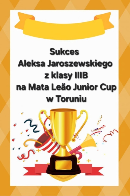 Sukces Aleksa Jaroszewskiego z klasy IIIB na Mata Leão Junior Cup w Toruniu!