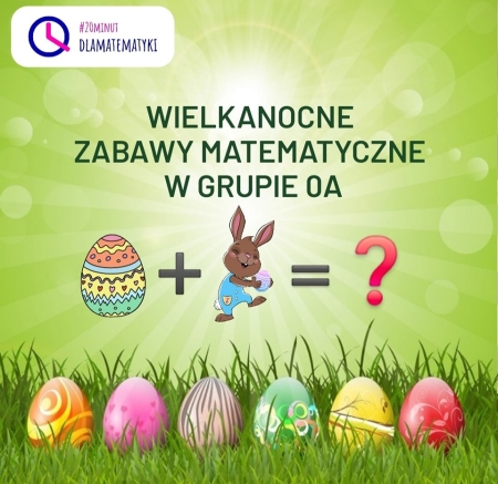 Wielkanocne zabawy matematyczne w grupie 0A