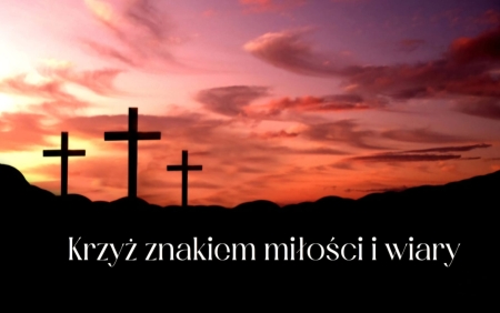 Krzyż znakiem miłości i wiary