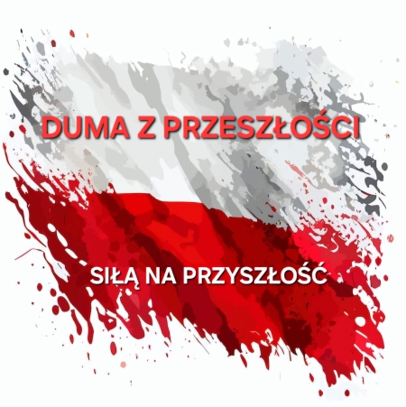 ''Duma z przeszłości siłą na przyszłość''