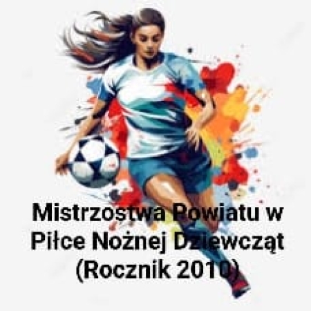 Mistrzostwa Powiatu w Piłce Nożnej Dziewcząt Rocznika 2010