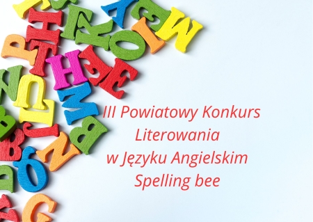 III Powiatowy Konkurs Literowania w Języku Angielskim Spelling bee