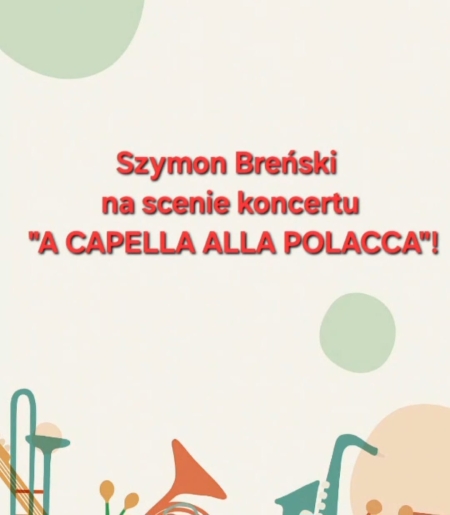Szymon Breński na scenie koncertu ''A CAPELLA ALLA POLACCA''!