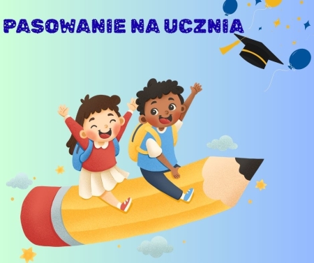 PASOWANIE UCZNIÓW KLAS PIERWSZYCH