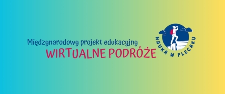 Z plecakiem pełnym wiedzy przez świat – udział uczniów klas:1a i 3b w projekcie edukacyjnym