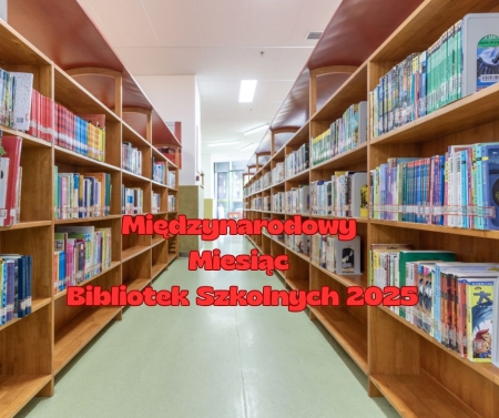 „Księga to nie papier, nie tylko słowa, dźwięk, ale – potęga” - Międzynarodowy Miesiąc Bibliotek Szkolnych