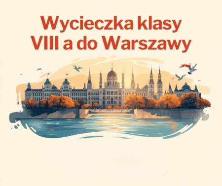 Wycieczka klasy 8a do Warszawy