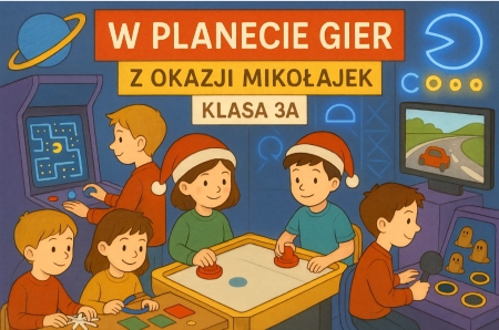 Wyjście klasy 3a do Planety Gier z okazji Mikołajek