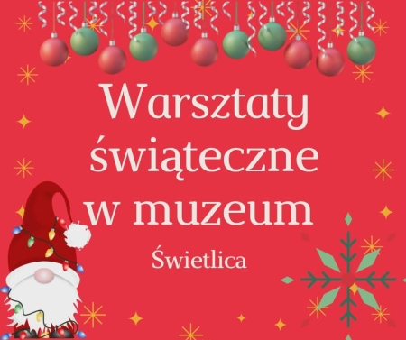 Warsztaty świąteczne w muzeum- świetlica