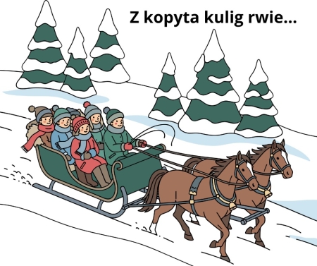 „Z kopyta kulig rwie…”